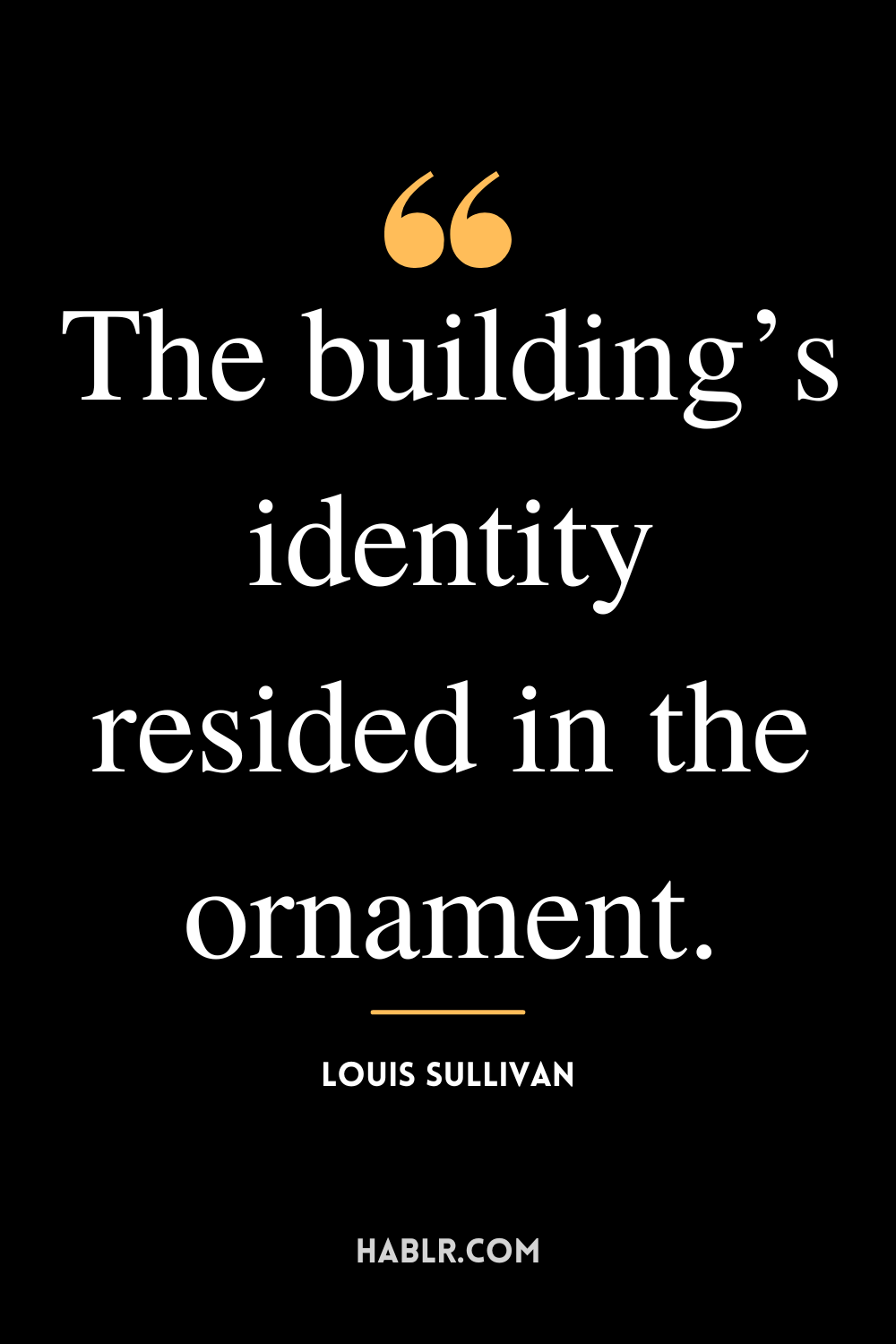 “The building’s identity resided in the ornament.” -Louis Sullivan