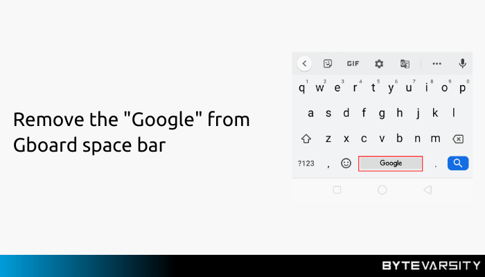 how to remove the Google from gboard space bar