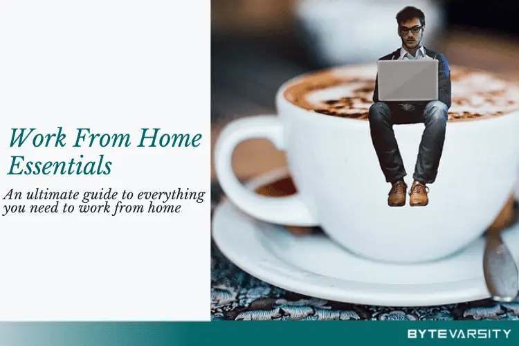 Work from Home Essentials: An Ultimate 2020 Guide