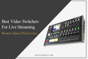 Best Video Switchers For Live Streaming