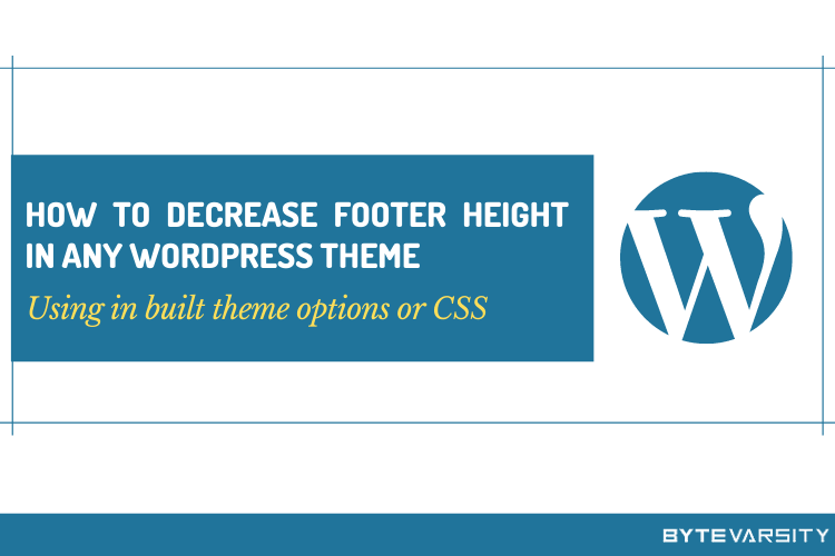 HOW TO DECREASE FOOTER HEIGHT IN ANY WORDPRESS THEME