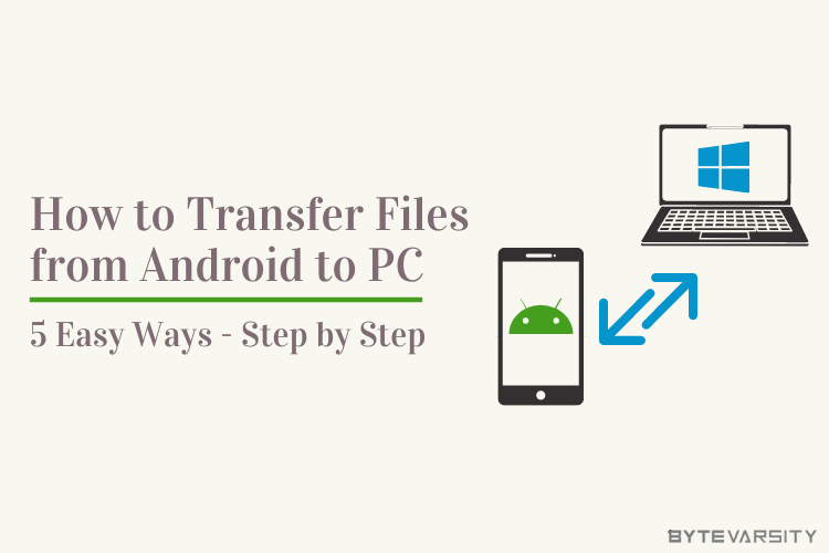 How To Transfer Files from Android to PC: 5 Quick and Simple ways