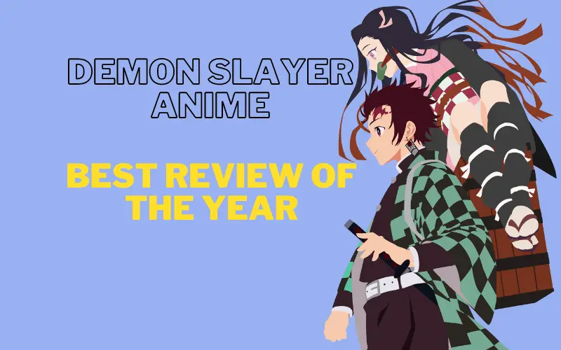 Demon Slayer Anime: Best Review Of The Year
