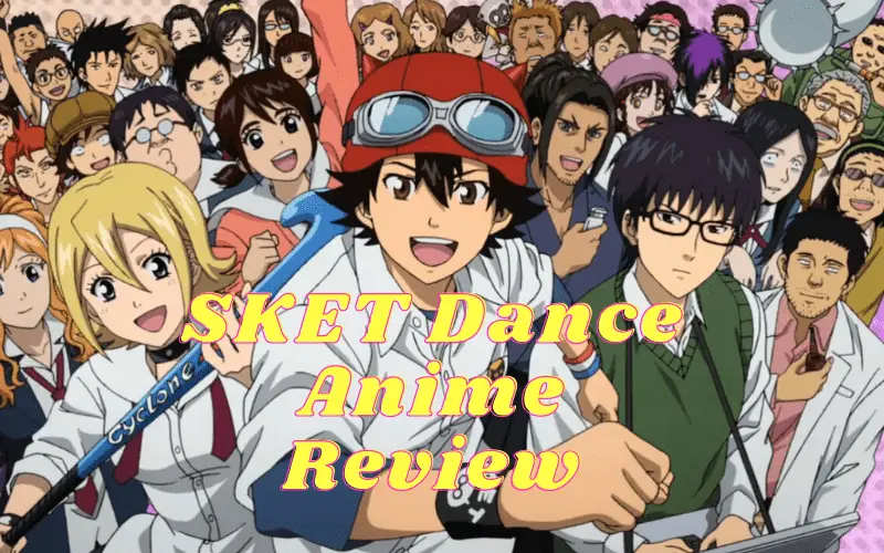 SKET Dance Anime Review