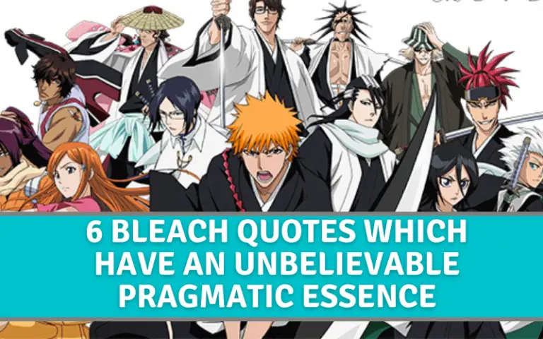 6 Bleach Quotes which have an unbelievable pragmatic essence