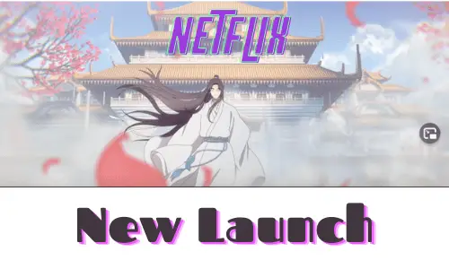 The Intriguing Series of Heavens Official Blessing, Now Streaming on Netflix 2021!
