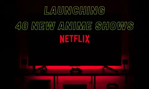 Netflix New Anime 2021: It is to Launch 40 Anime Originals for Gripping in!