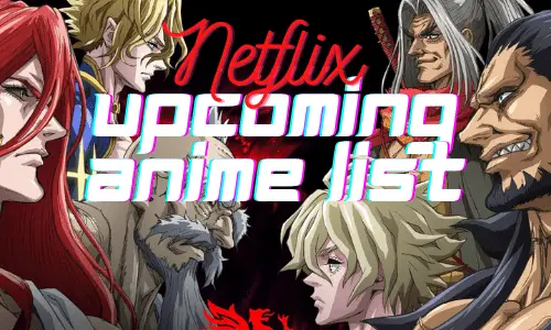 Netflix Upcoming Anime 2021 List Is Massive and Appealing!