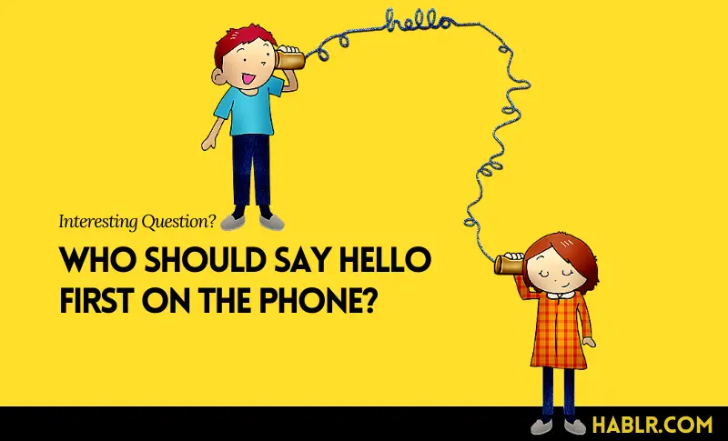 Who Should Say Hello First on the Phone?