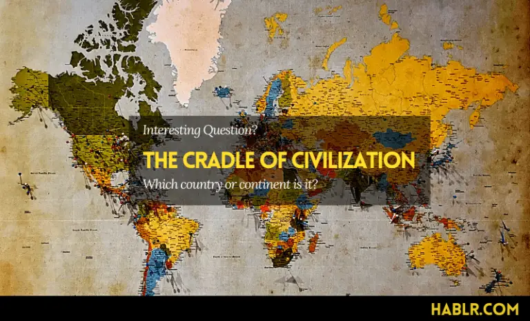 Why is Asia known as ‘the cradle of civilization’?