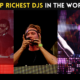Richest DJs in the World