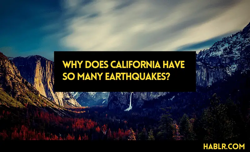 Why Does California Have So Many Earthquakes?