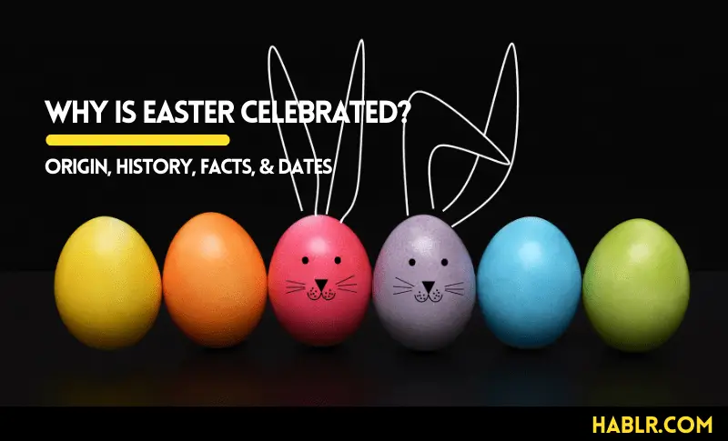 Why is Easter celebrated?
