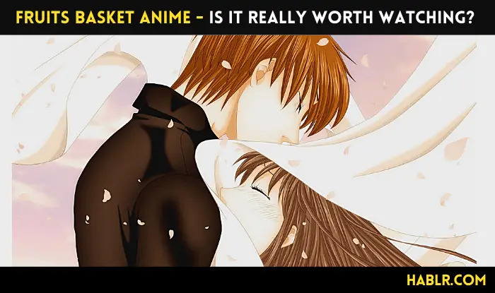 Fruits Basket Anime - Is it Really Worth Watching-min