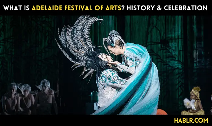 What is The Adelaide Festival of Arts? Why is it Special?