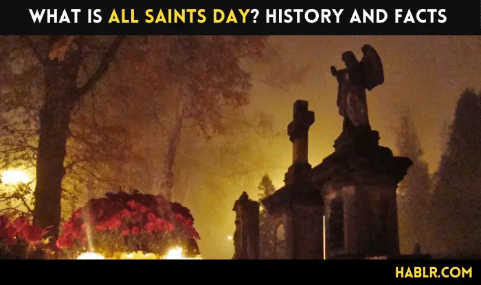 What is All Saints Day and Why Do We Celebrate It? History and Facts