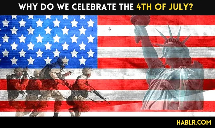 Why Do We Celebrate the 4th of July?