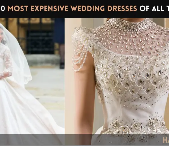 The 10 Most Expensive Wedding Dresses of All Time
