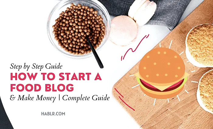 How To Start a Food Blog and Earn Money in 2022