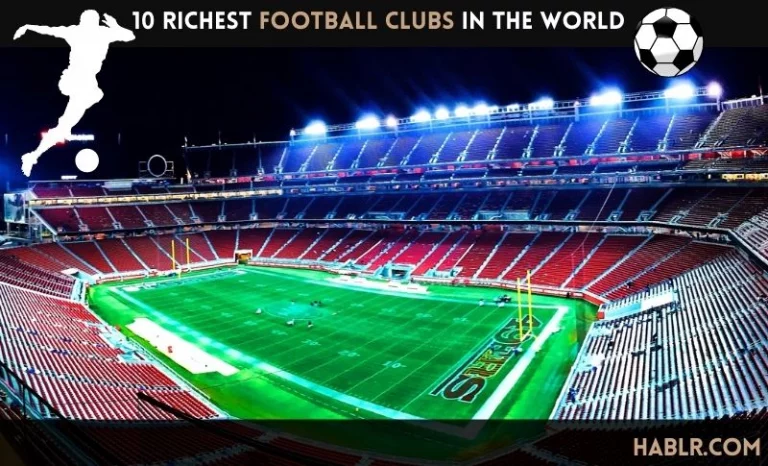 The 10 Richest Football Clubs in the World – 2022