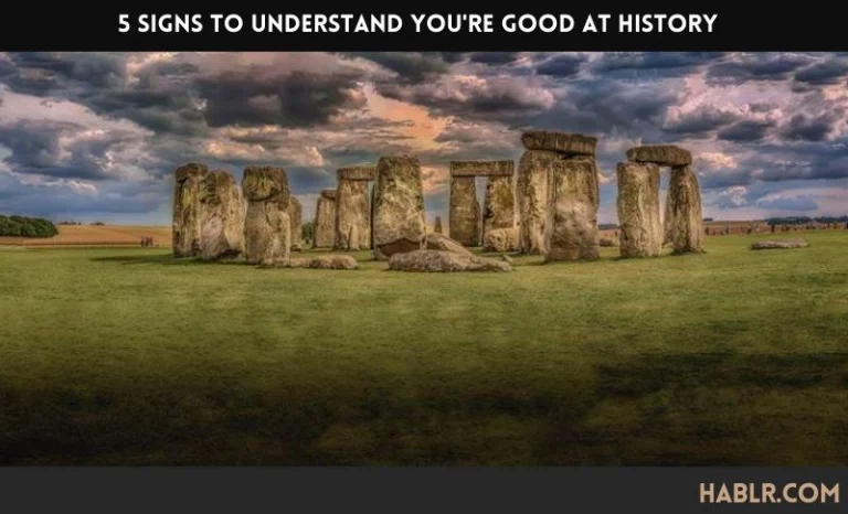 5 Signs to Understand You’re Good at History