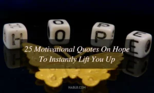 25 Motivational Quotes On Hope To Instantly Lift You Up
