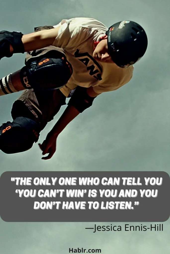 The only one who can tell you ‘you can’t win’ is you and you don’t have to listen.