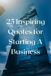 25 inspiring quotes for starting a buisiness