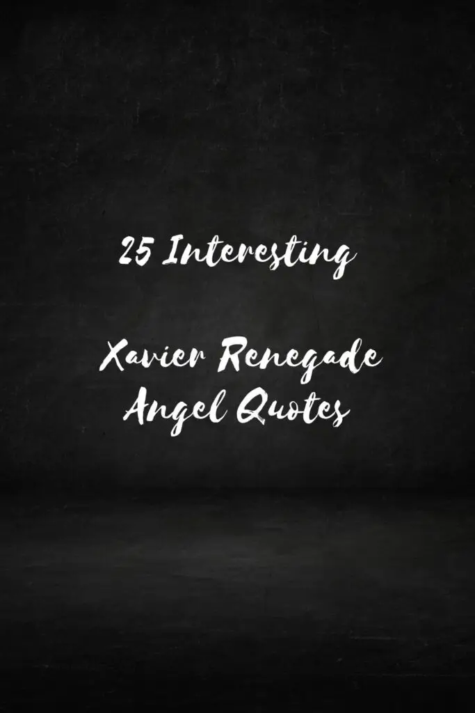 25 Interesting Xavier Renegade Angel Quotes
