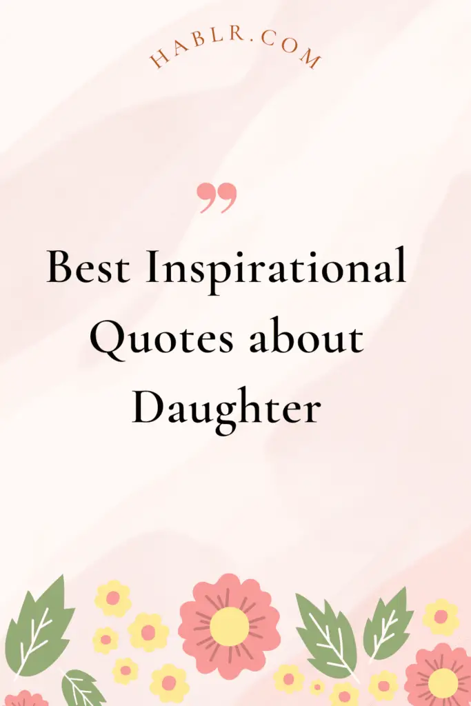 25 Inspirational Quotes about Daughter