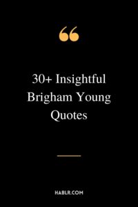 29+ Insightful Brigham Young Quotes