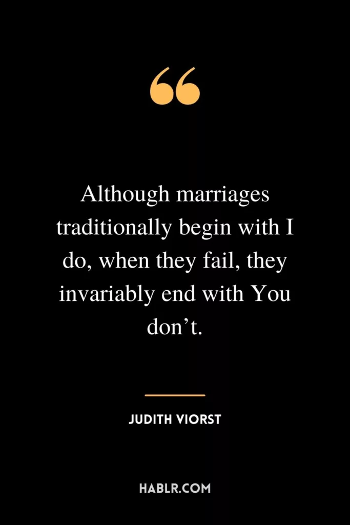 Although marriages traditionally begin with I do, when they fail, they invariably end with You don’t.