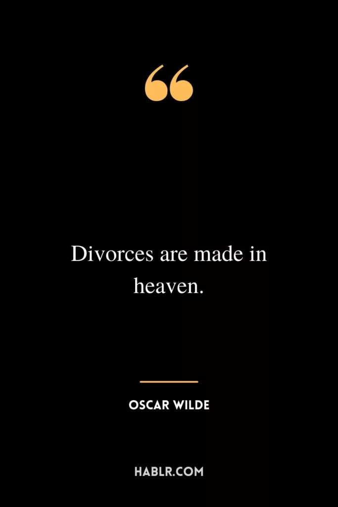 Divorces are made in heaven.