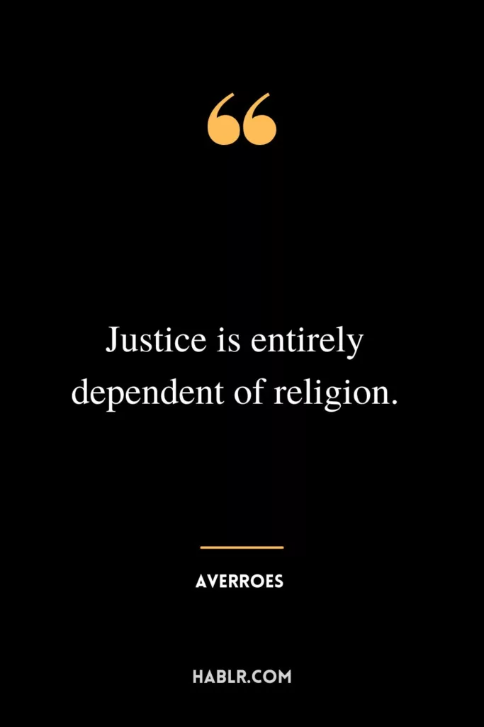 Justice is entirely dependent of religion.