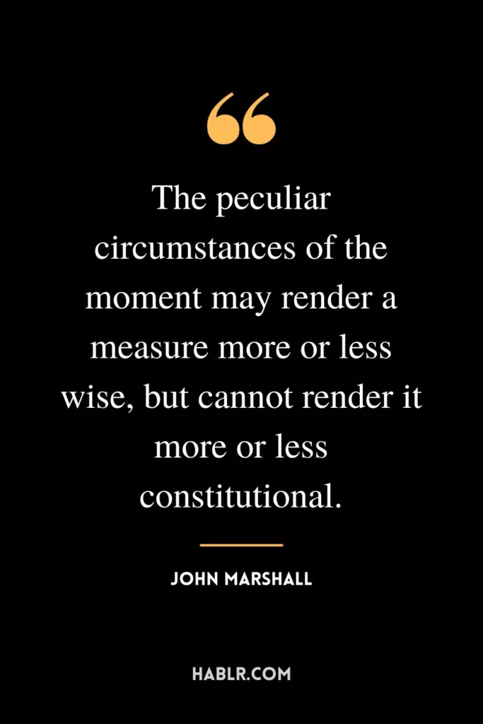 The peculiar circumstances of the moment may render a measure more or less wise, but cannot render it more or less constitutional.