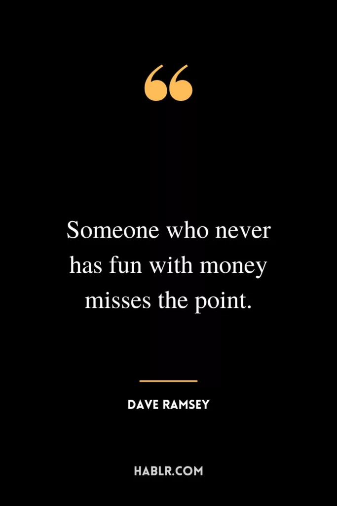 Someone who never has fun with money misses the point.