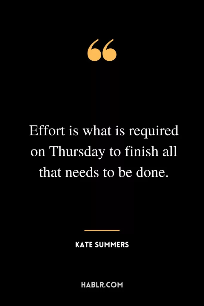 Effort is what is required on Thursday to finish all that needs to be done.