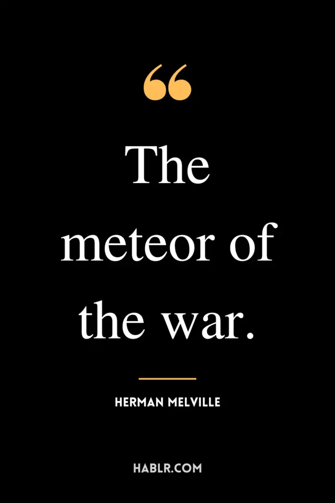 "The meteor of the war."- Herman Melville