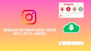 Download Instagram Videos, Photos, Reels, IGTV & carousel